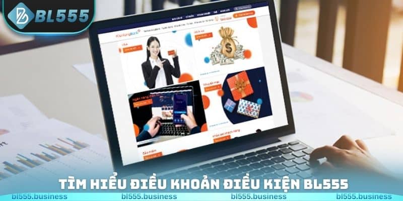 Tìm hiểu cơ bản về điều khoản điều kiện BL555 là gì