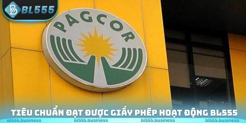 Tiêu chuẩn đạt được giấy phép hoạt động BL555 là gì