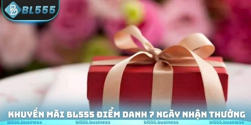 Khuyến mãi BL555 điểm danh 7 ngày nhận thưởng