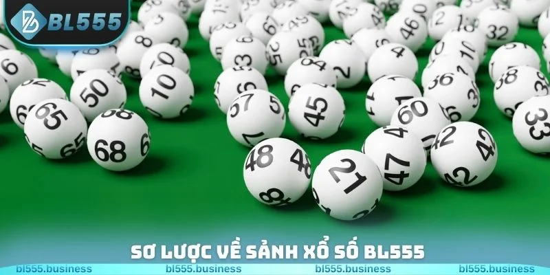 Sơ lược về sảnh xổ số BL555