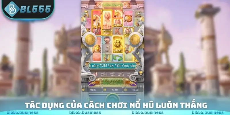 Tác dụng của cách chơi nổ hũ luôn thắng