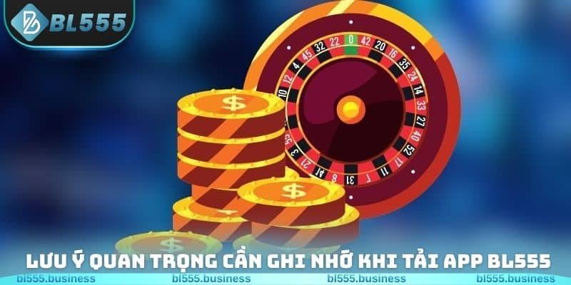 Lưu ý quan trọng cần ghi nhớ khi thực hiện tải app BL555