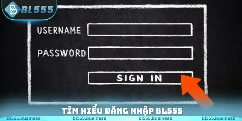 Tìm hiểu đăng nhập BL555