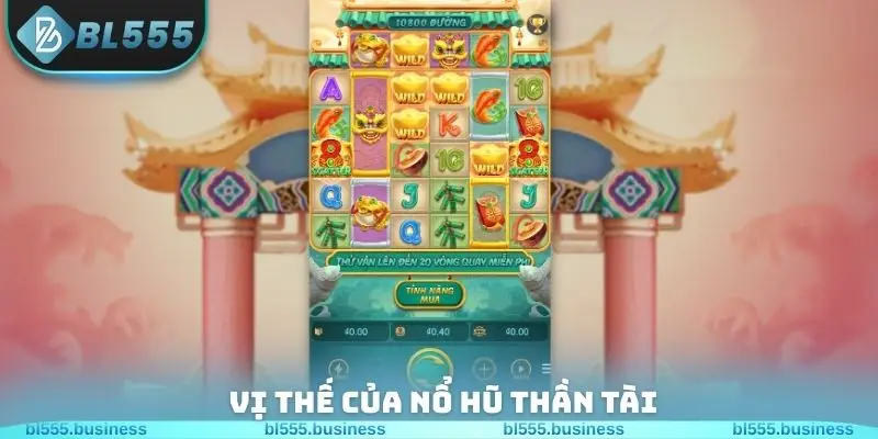 Vị thế của nổ hũ thần tài BL555